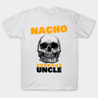 Nacho average Uncle 4.0 T-Shirt